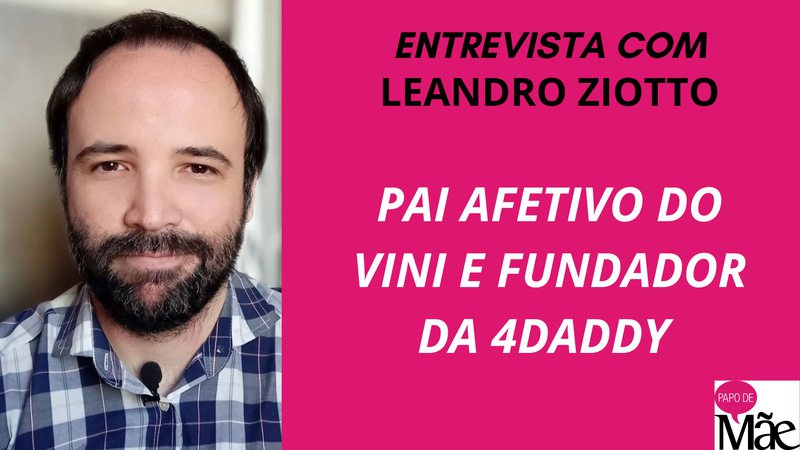Leandro Ziotto, pai afetivo de Viniciu e fundador da plataforma 4daddy - Arquivo de Leandro Ziotto