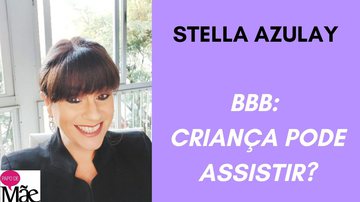 Stella Azulay fala sobre BBB e crianças