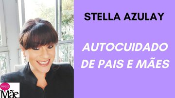 Stella Azulay fala sobre a importância do autocuidado